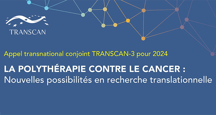 Appel transnational conjoint TRANSCAN-3 pour 2024 - La polythérapie contre le cancer : nouvelles possibilités en recherche translationnelle »
